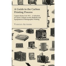 (英文圖書) A Guide to the Carbon Printing Process - Camera Series Vol. XVI. - A Selection of Classic Art... 平裝版, Josephs Press, 英文