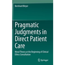 (英文圖書) Pragmatic Judgments in Direct Patient Care: Moral Theory at the Beginning of Clinical Ethics ... 精裝版, Springer, 英文