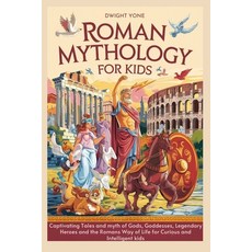 (英文圖書)Roman Mythology for Kids: Captivating Tales and myth of Gods Goddesses Legenda... 平裝版, Independently Published, 英文