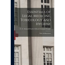 (英文圖書) Essentials of Legal Medicine Toxicology and Hygiene: With 130 Illustrations 平裝版, Legare Street Press, 英文