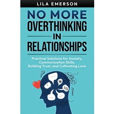 (英文圖書) No More Overthinking in Relationships: Practical Solutions for Anxiety Communi... 平裝版, Independently Published, 英文