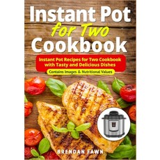Instant Pot for Two Cookbook: Instant Pot Recipes for Two Cookbook with Tasty and Delicious Dishes 平裝版, Independently Published, 英文