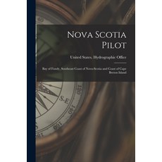 (英文圖書) Nova Scotia Pilot: Bay of Fundy Southeast Coast of Nova-Scotia and Coast of Cape Breton Island 平裝版, Legare Street Press, 英文