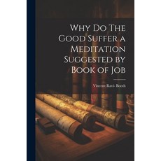 (英文圖書) Why Do The Good Suffer a Meditation Suggested by Book of Job 平裝版, Legare Street Press, 英文