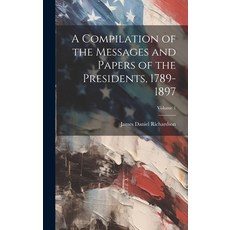 (英文圖書) A Compilation of the Messages and Papers of the Presidents 1789-1897; Volume 1 精裝版, Legare Street Press, 英文