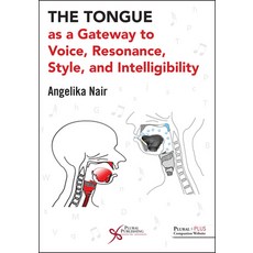 (英文圖書) The Tongue as a Gateway to Voice Resonance Style and Intelligibility 平裝版, Plural Publishing, 英文