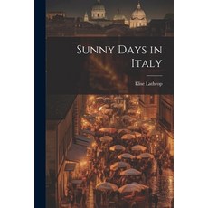 (英文圖書) Sunny Days in Italy 平裝版, Legare Street Press, 英文