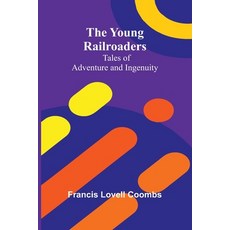 (英文圖書)The Young Railroaders Tales of Adventure and Ingenuity 平裝版, Alpha Edition, 英文