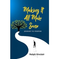 (英文圖書) Making It All Make Sense: Journey to Purpose 平裝版, Independently Published, 英文