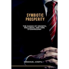 (英文圖書) Symbiotic Prosperity The Dance of Growth Wellness and Time Stewardship 平裝版, Emmanuel Joseph, 英文