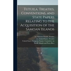 (英文圖書) Tutuila. Treaties Conventions and State Papers Relating to the Acquisition of the Samoan Is... 精裝版, Legare Street Press, 英文