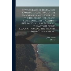 (英文圖書) Statute Laws of His Majesty Kamehameha Iii King of the Hawaiian Islands Passed by the House... 平裝版, Legare Street Press, 英文