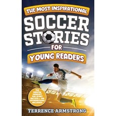 (英文圖書)The Most Inspirational Soccer Stories For Young Readers: 15 Amazing & Inspiring... 精裝版, Terrence Armstrong, 英文