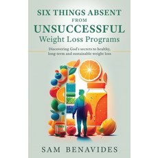 (英文圖書) Six Things Absent from Unsuccessful Weight Loss Programs: Discovering God's secrets to health... 平裝版, Xulon Press, 英文