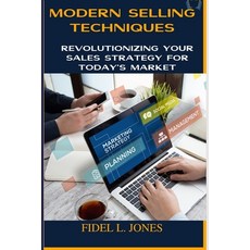 (英文圖書) Modern Selling Techniques: Revolutionizing Your Sales Strategy for Today's Market 平裝版, Independently Published, 英文