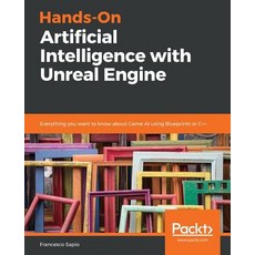 Hands-On Artificial Intelligence with Unreal Engine 平裝版, Packt Publishing, 英文