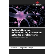 (英文圖書) Articulating and implementing classroom activities: reflections 平裝版, Our Knowledge Publishing, 英文