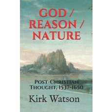 (英文圖書) God / Reason / Nature: Post-Christian Thought 1537-1650 平裝版, Independently Published, 英文