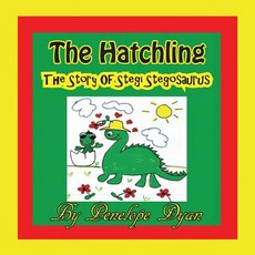 (英文圖書)The Hatchling The Story of Stegi Stegosaurus 平裝版, Bellissima Publishing, English