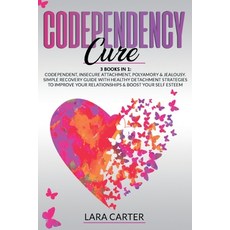 Codependency Cure: 3 BOOKS IN 1: Codependent Insecure Attachment Polyamory & Jealousy. Simple reco... 平裝版, Self Publishing L.T.D., 英文