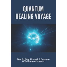 (英文圖書) Quantum Healing Voyage: Step By Step Through A Program Of Self-Improvements: Quantum Body Scu... 平裝版, Independently Published, 英文