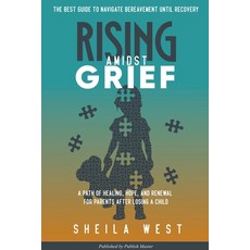 (英文圖書) Rising Amidst Grief: A Path of Healing Hope and Renewal for Parents After Losing a Child. (... 平裝版, Joseph Weisz, 英文