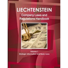 (英文圖書) Liechtenstein Company Laws and Regulations Handbook Volume 1 Strategic Information and Basic ... 平裝版, IBP USA, 英文