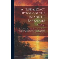 (英文圖書) A True & Exact History of the Island of Barbadoes: Illustrated With a Map of the Island as A... 精裝版, Legare Street Press, 英文