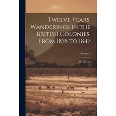(英文圖書) Twelve Years' Wanderings in the British Colonies. From 1835 to 1847; Volume 2 平裝版, Legare Street Press, 英文