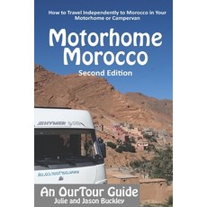 OurTour Guide to Motorhome Morocco: How to Travel Independently to Morocco in Your Motorhome or Camp... 平裝版, Independently Published, 英文