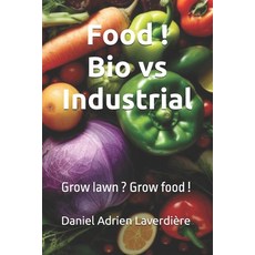 (英文圖書) Food Bio vs Industrial: Grow lawn Grow food 平裝版, Independently Published, 英文