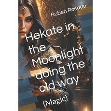 (英文圖書) Hekate in the Moonlight doing the old way: (Magic) 平裝版, Independently Published, 英文
