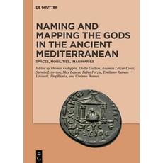 (英文圖書) Naming and Mapping the Gods in the Ancient Mediterranean: Spaces Mobilities Imaginaries 精裝版, de Gruyter, 英文