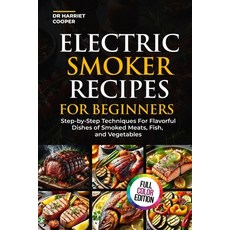 (英文圖書) Electric Smoker Recipes for Beginners: Step-By-Step Techniques for Flavorful Di... 平裝版, Independently Published, 英文