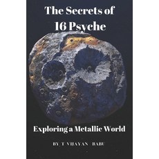 (英文圖書) The Secrets of 16 Psyche: Exploring a Metallic World 平裝版, Independently Published, 英文