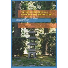 (英文圖書) The Way of the Eternal Isle: Unlocking the Okinawa Secret 平裝版, Independently Published, 英文