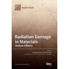 Radiation Damage in Materials: Helium Effects 精裝版, Mdpi AG, 英文
