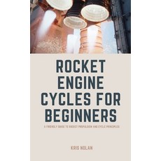 (英文圖書) Rocket Engine Cycles for Beginners: A Friendly Guide to Rocket Propulsion and C... 平裝版, Independently Published, 英文