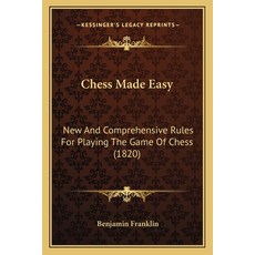 (英文圖書) Chess Made Easy: New And Comprehensive Rules For Playing The Game Of Chess (1820) 平裝版, Kessinger Publishing, 英文
