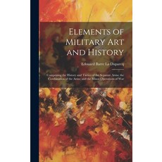 (英文圖書) Elements of Military Art and History: Comprising the History and Tactics of the Separate Arms... 精裝版, Legare Street Press, 英文