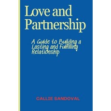 (英文圖書) Love and Partnership: A Guide to Building a Lasting and Fulfilling Relationship 平裝版, Callie Sandoval, 英文