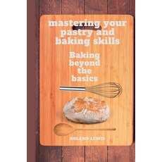 (英文圖書) Mastering Your Pastry and Baking Skills: Baking Beyond the Basics 平裝版, Independently Published, 英文