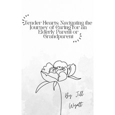 (英文圖書) Tender Hearts: Navigating the Journey of Caring for an Elderly Parent or Grandparent 平裝版, Independently Published, 英文