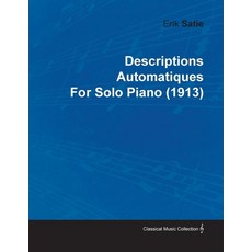 Descriptions Automatiques by Erik Satie for Solo Piano (1913) 平裝版, Classic Music Collection, 英文