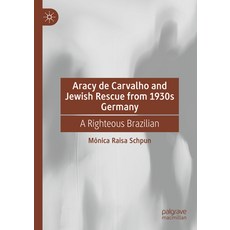(英文圖書) Aracy de Carvalho and Jewish Rescue from 1930s Germany: A Righteous Brazilian 精裝版, Palgrave MacMillan, 英文