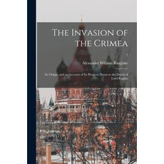 (英文圖書) The Invasion of the Crimea: Its Origin and an Account of Its Progress Down to the Death of L... 平裝版, Legare Street Press, 英文