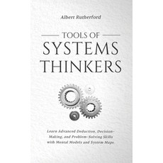Tools of Systems Thinkers: Learn Advanced Deduction Decision-Making and Problem-Solving Skills wit... 平裝版, Independently Published, 英文