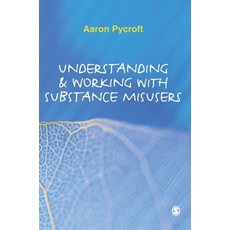 (英文圖書) Understanding & Working with Substance Misusers 精裝版, Sage Publications Ltd, 英文
