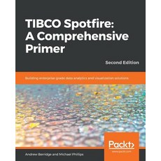 TIBCO Spotfire: Building enterprise-grade data analytics and visualization solutions 平裝版, Packt Publishing, 英文