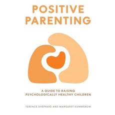 (英文圖書) Positive Parenting: A Guide to Raising Psychologically Healthy Children 平裝版, Connor Court Publishing Pty..., 英文